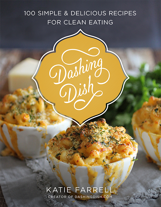Dashing Dish: 100 Simple & Delicious Recipes for Clean Eating