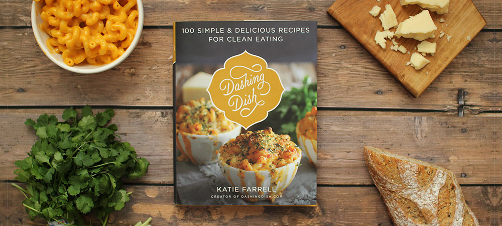 Dashing Dish: 100 Simple and Delicious Recipes For Clean Eating